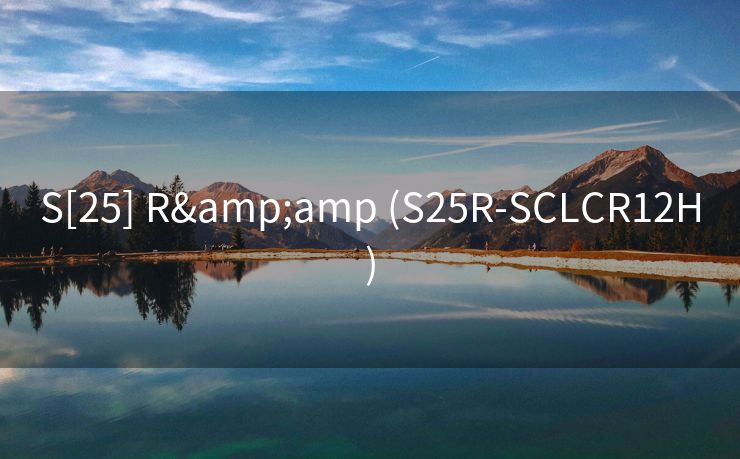 S[25] R&amp (S25R-SCLCR12H)